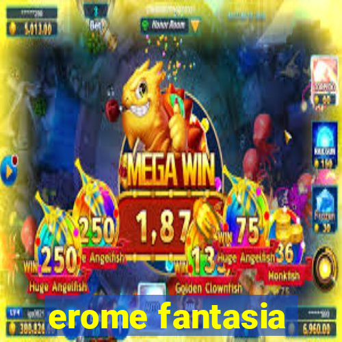 erome fantasia